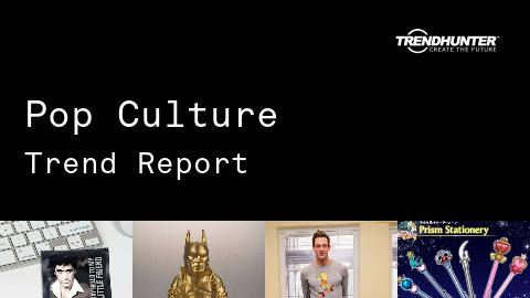 Pop Culture Trend Report and Pop Culture Market Research