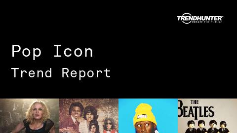 Pop Icon Trend Report and Pop Icon Market Research