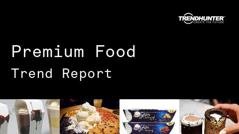 Premium Food Trend Report and Premium Food Market Research