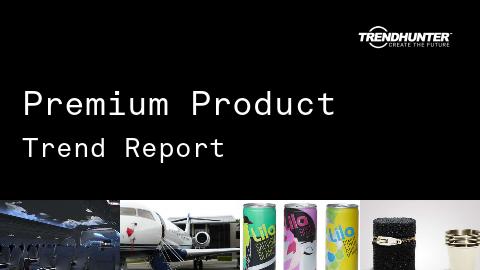 Premium Product Trend Report and Premium Product Market Research