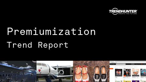 Premiumization Trend Report and Premiumization Market Research