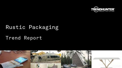 Rustic Packaging Trend Report and Rustic Packaging Market Research
