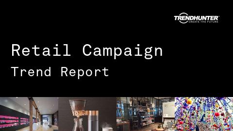 Retail Campaign Trend Report and Retail Campaign Market Research