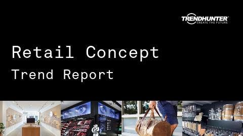 Retail Concept Trend Report and Retail Concept Market Research
