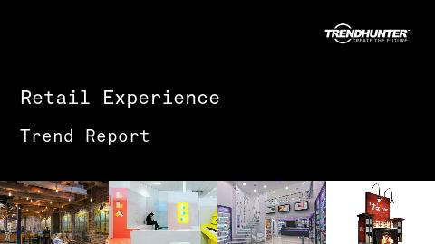 Retail Experience Trend Report and Retail Experience Market Research