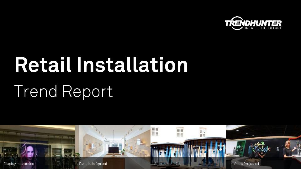 Retail Installation Trend Report Research