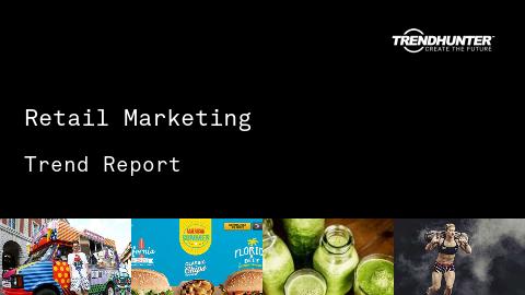 Retail Marketing Trend Report and Retail Marketing Market Research