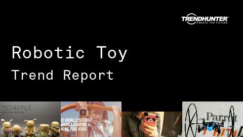 Robotic Toy Trend Report and Robotic Toy Market Research
