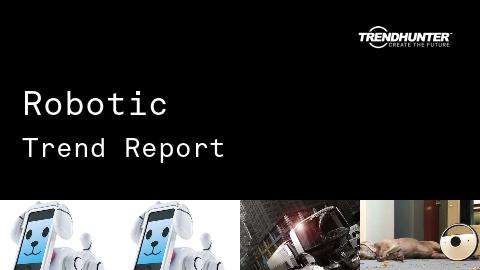 Robotic Trend Report and Robotic Market Research