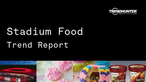 Stadium Food Trend Report and Stadium Food Market Research