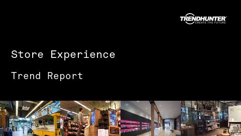 Store Experience Trend Report and Store Experience Market Research