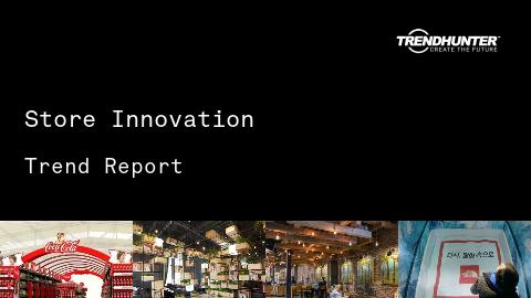 Store Innovation Trend Report and Store Innovation Market Research