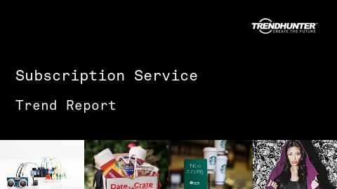 Subscription Service Trend Report and Subscription Service Market Research