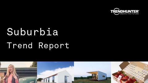 Suburbia Trend Report and Suburbia Market Research