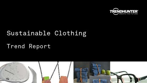 Sustainable Clothing Trend Report and Sustainable Clothing Market Research