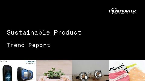 Sustainable Product Trend Report and Sustainable Product Market Research