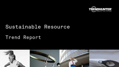 Sustainable Resource Trend Report and Sustainable Resource Market Research