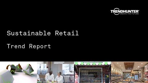 Sustainable Retail Trend Report and Sustainable Retail Market Research