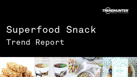 Superfood Snack Trend Report and Superfood Snack Market Research