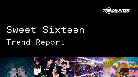 Sweet Sixteen Trend Report and Sweet Sixteen Market Research