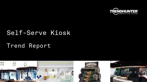 Self-Serve Kiosk Trend Report and Self-Serve Kiosk Market Research