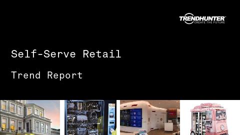 Self-Serve Retail Trend Report and Self-Serve Retail Market Research