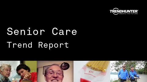 Senior Care Trend Report and Senior Care Market Research