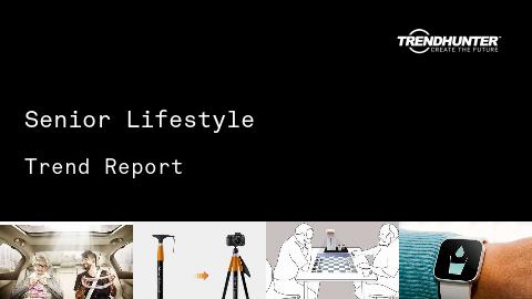 Senior Lifestyle Trend Report and Senior Lifestyle Market Research