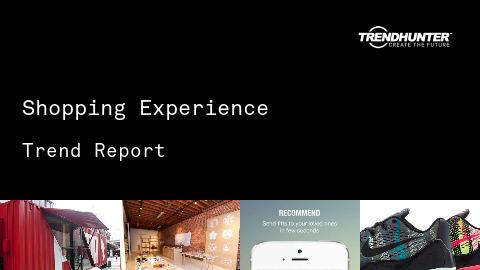 Shopping Experience Trend Report and Shopping Experience Market Research
