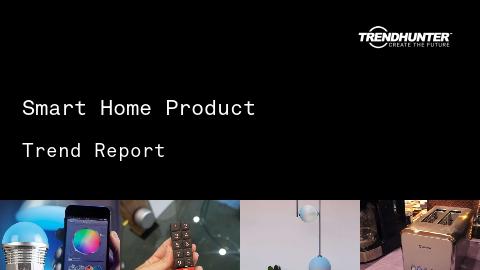Smart Home Product Trend Report and Smart Home Product Market Research