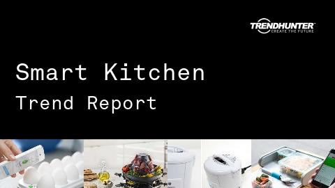 Smart Kitchen Trend Report and Smart Kitchen Market Research
