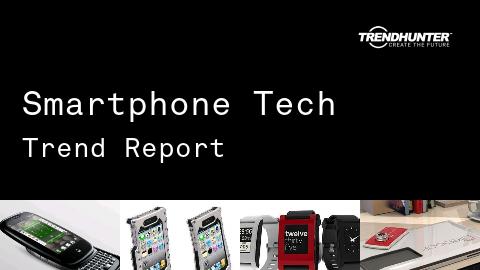Smartphone Tech Trend Report and Smartphone Tech Market Research