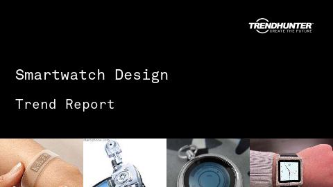 Smartwatch Design Trend Report and Smartwatch Design Market Research