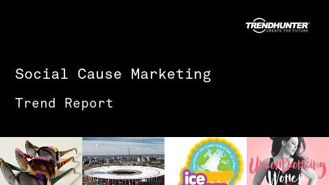 Social Cause Marketing Trend Report and Social Cause Marketing Market Research