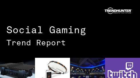 Social Gaming Trend Report and Social Gaming Market Research