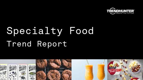 Specialty Food Trend Report and Specialty Food Market Research