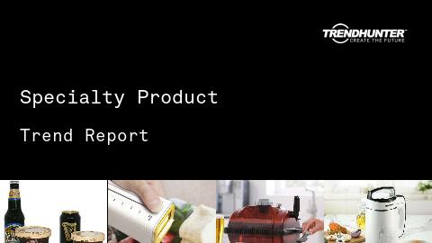 Specialty Product Trend Report and Specialty Product Market Research