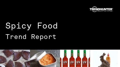 Spicy Food Trend Report and Spicy Food Market Research