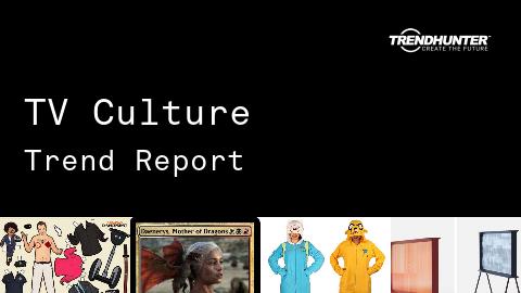TV Culture Trend Report and TV Culture Market Research