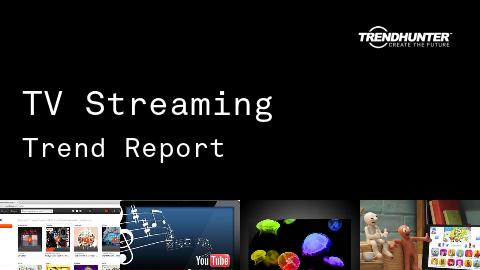 TV Streaming Trend Report and TV Streaming Market Research
