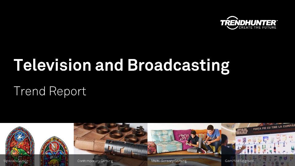 Television and Broadcasting Trend Report Research
