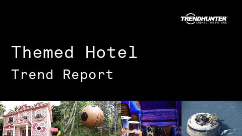 Themed Hotel Trend Report and Themed Hotel Market Research