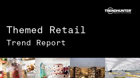 Themed Retail Trend Report and Themed Retail Market Research