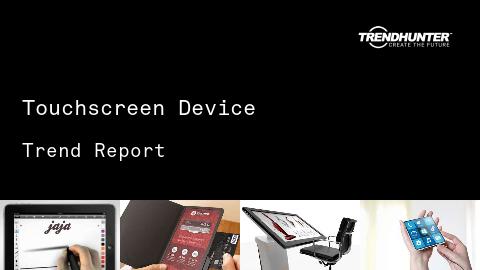 Touchscreen Device Trend Report and Touchscreen Device Market Research