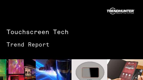 Touchscreen Tech Trend Report and Touchscreen Tech Market Research