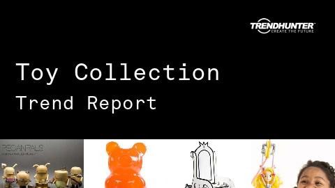 Toy Collection Trend Report and Toy Collection Market Research