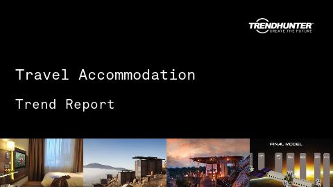 Travel Accommodation Trend Report and Travel Accommodation Market Research