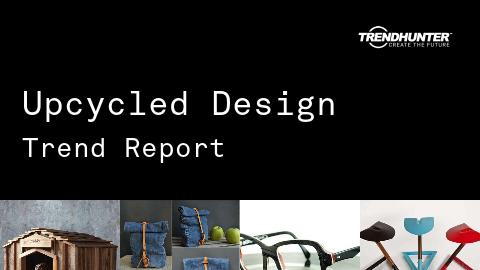 Upcycled Design Trend Report and Upcycled Design Market Research