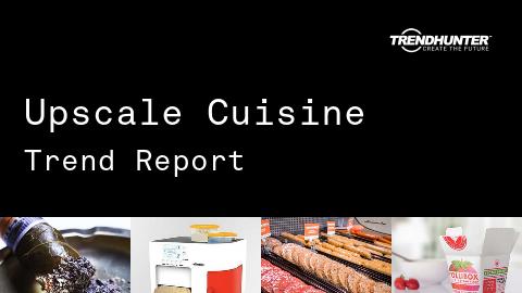 Upscale Cuisine Trend Report and Upscale Cuisine Market Research