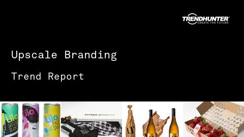 Upscale Branding Trend Report and Upscale Branding Market Research